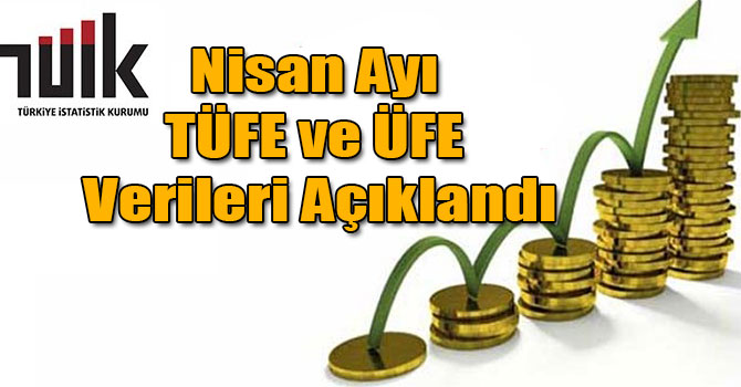 Nisan Ayı TÜFE ve ÜFE Verileri Açıklandı