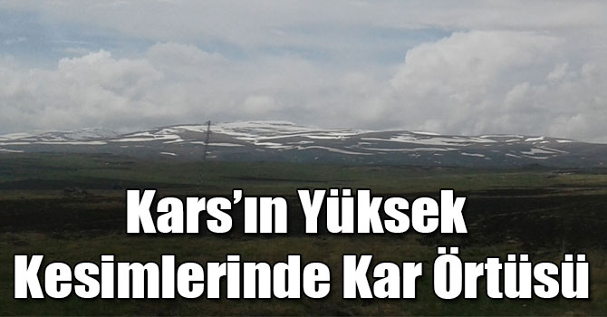 Kars’ın Yüksek Kesimlerinde Kar Örtüsü