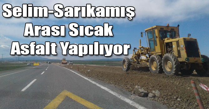 Selim-Sarıkamış Arası Sıcak Asfalt Yapılıyor