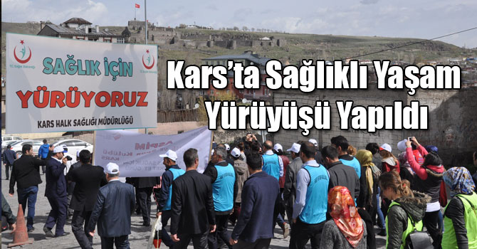 Kars’ta Sağlıklı Yaşam Yürüyüşü Yapıldı