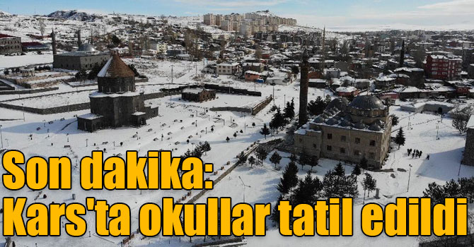 Son dakika: Kars'ta okullar tatil edildi