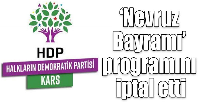 HDP Kars'ta düzenleyeceği ‘Nevruz Bayramı’ programını iptal etti