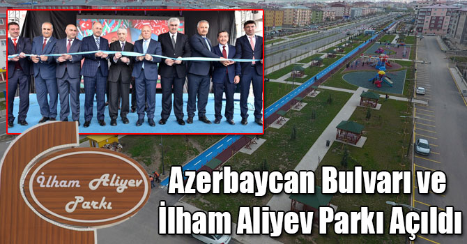 Azerbaycan Bulvarı ve İlham Aliyev Parkı Açıldı