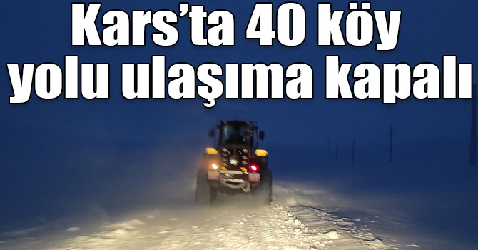 Kars’ta 40 köy yolu ulaşıma kapalı