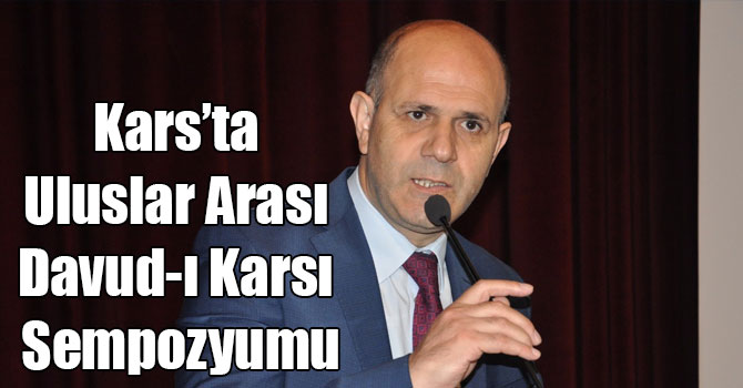 Kars’ta Uluslar Arası Davud-ı Karsı Sempozyumu