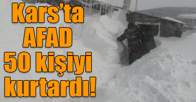 Kars’ta AFAD 50 kişiyi kurtardı!