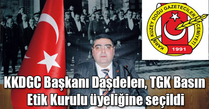 KKDGC Başkanı Daşdelen, TGK Basın Etik Kurulu üyeliğine seçildi