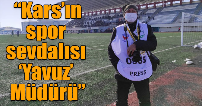 Işık Çapanoğlu Spor Analiz: “Kars’ın spor sevdalısı ‘Yavuz’ Müdürü”