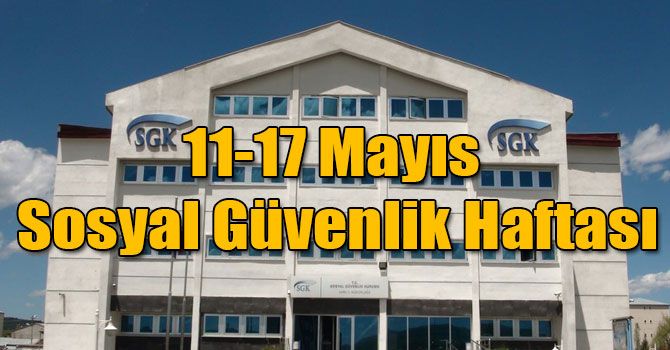 11-17 Mayıs Sosyal Güvenlik Haftası