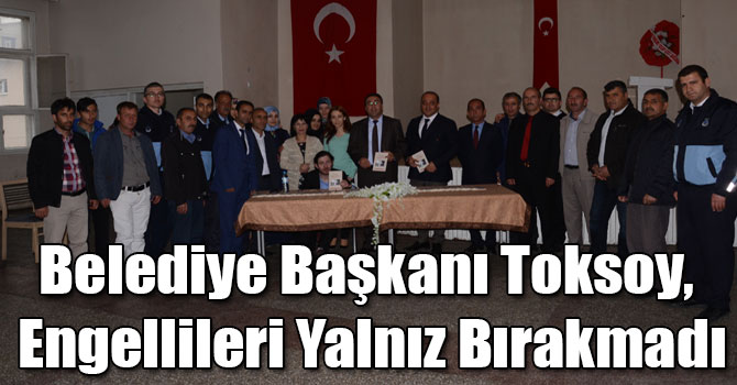 Sarıkamış Belediye Başkanı Göksal Toksoy, Engellileri Yalnız Bırakmadı