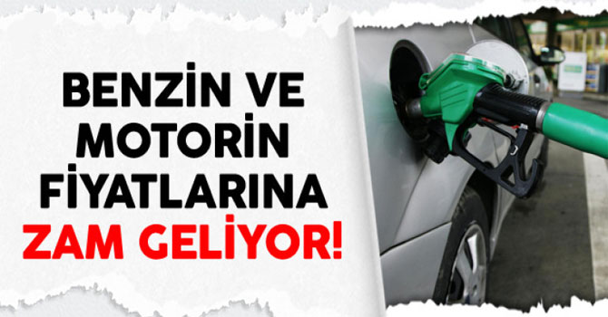Benzin ve Motorin Fiyatlarına Zam Geliyor...