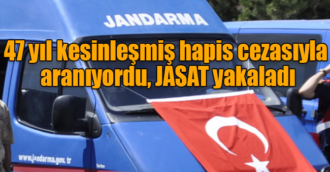 47 yıl kesinleşmiş hapis cezasıyla aranıyordu, JASAT yakaladı