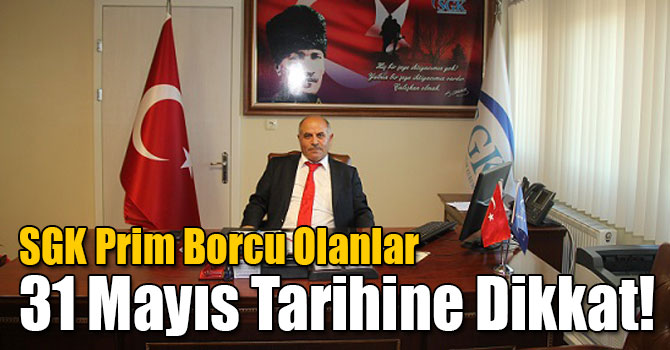 SGK Prim Borcu Olanlar 31 Mayıs Tarihine Dikkat!