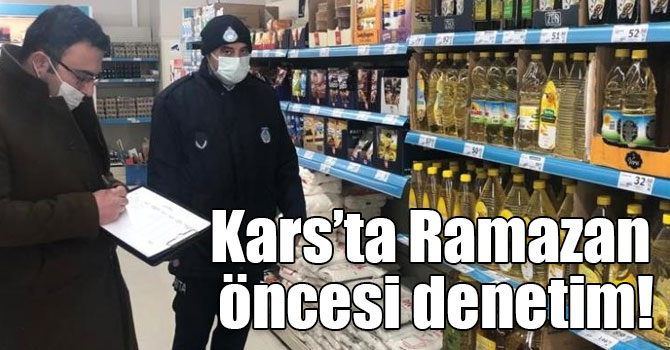 Kars’ta Ramazan öncesi denetim!