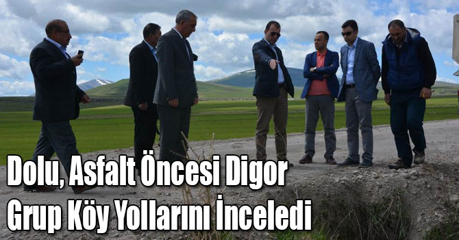 Dolu, Asfalt Öncesi Digor Grup Köy Yollarını İnceledi
