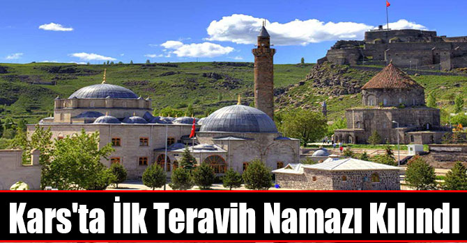 Kars'ta İlk Teravih Namazı Kılındı