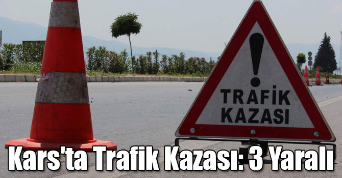 Kars'ta Trafik Kazası: 3 Yaralı