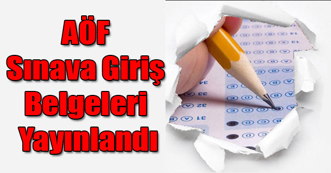 Anadolu Üniversitesi (AÖF) Sınava Giriş Belgeleri Yayınlandı