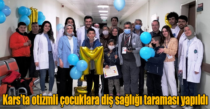 Kars’ta otizmli çocuklara diş sağlığı taraması yapıldı