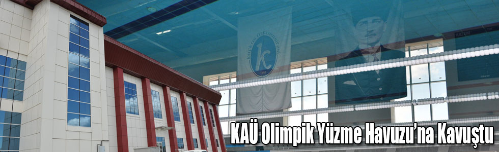 Kafkas Üniversitesi Olimpik Yüzme Havuzu’na Kavuştu