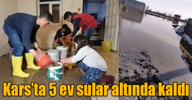 Kars’ta 5 ev sular altında kaldı