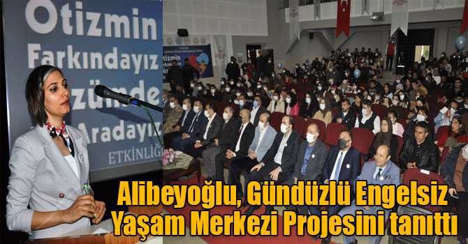 Alibeyoğlu, Gündüzlü Engelsiz Yaşam Merkezi Projesini tanıttı