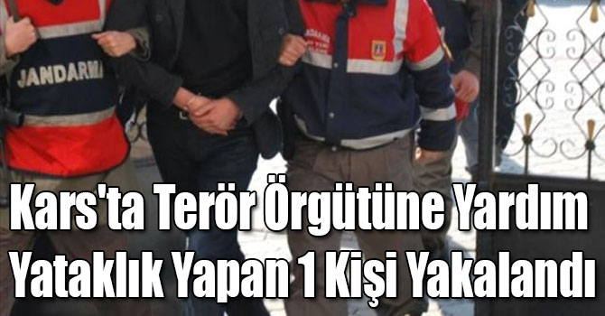 Kars'ta Terör Örgütüne Yardım Yataklık Yapan 1 Kişi Yakalandı