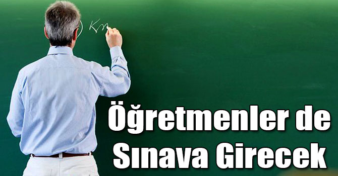 Öğretmenlere 4 Yılda Bir Sınav