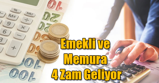 Emekli ve Memura 4 Zam Geliyor