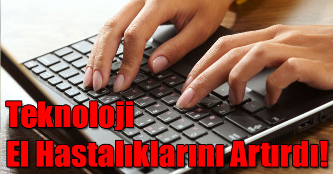 Teknoloji El Hastalıklarını Artırdı!