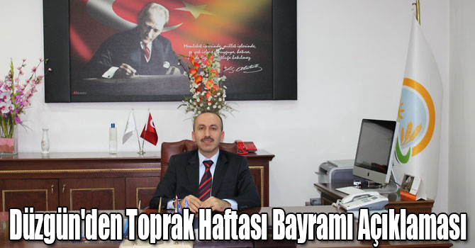 Hüseyin Düzgün'den Toprak Haftası Bayramı Açıklaması