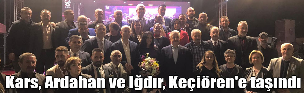 Kars, Ardahan ve Iğdır, Keçiören'e taşındı