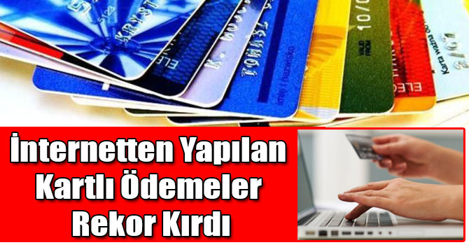İnternetten Yapılan Kartlı Ödemeler Rekor Kırdı