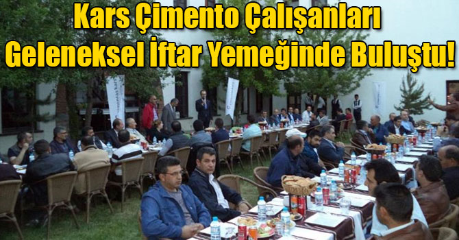Kars Çimento Çalışanları Geleneksel İftar Yemeğinde Buluştu!