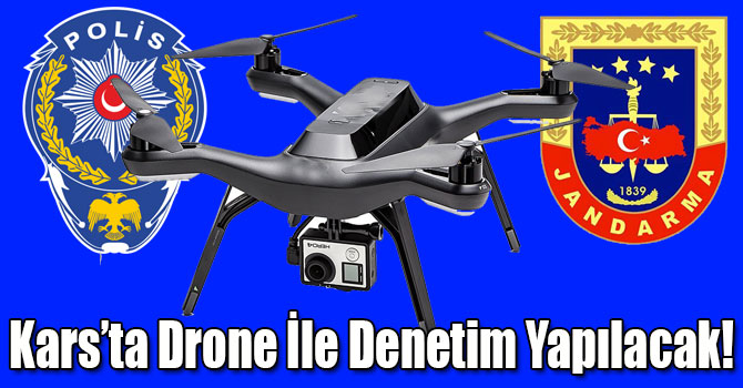 Kars’ta Drone İle Denetim Yapılacak!