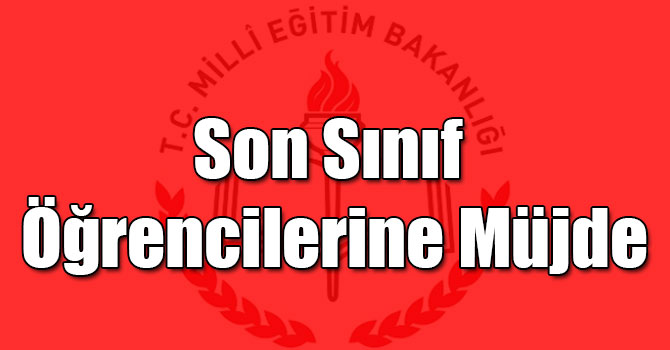 Son Sınıf Öğrencilerine Müjde
