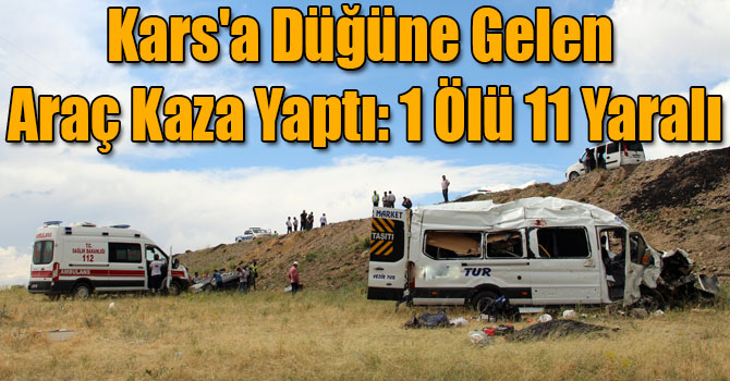 Kars'a Düğüne Gelen Araç Kaza Yaptı: 1 Ölü 11 Yaralı