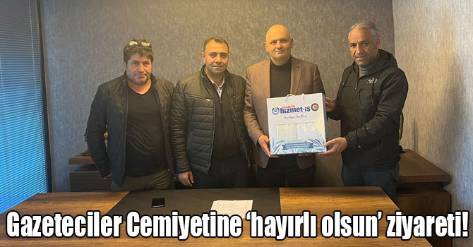 Gazeteciler Cemiyetine ‘hayırlı olsun’ ziyareti!