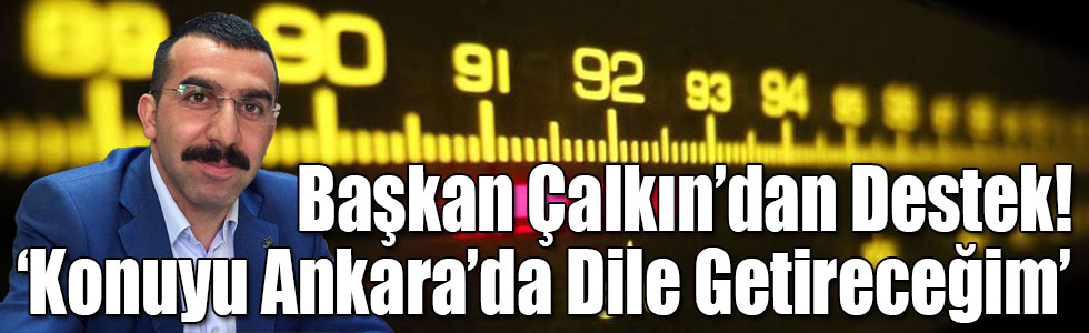 Başkan Çalkın: Kars Radyosu'nun Yeniden Kurulmasını Ankara'da Dile Getireceğim