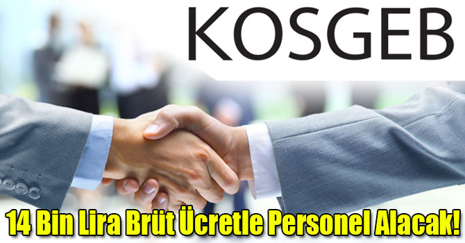 KOSGEB, 14 Bin Lira Brüt Ücretle Personel Alacak!