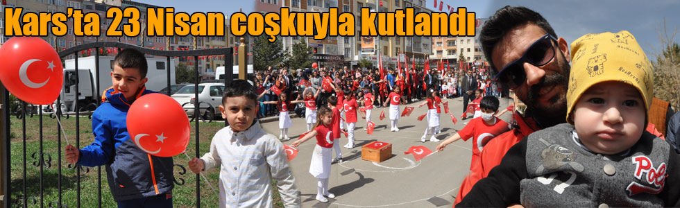 Kars’ta 23 Nisan coşkuyla kutlandı