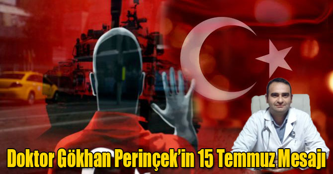 Doktor Gökhan Perinçek’in 15 Temmuz Mesajı