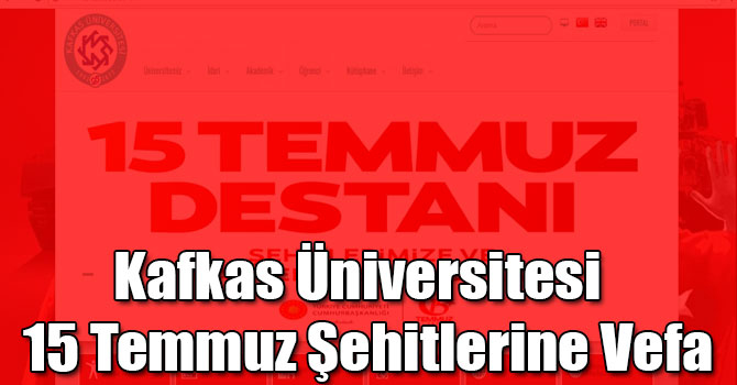 Kafkas Üniversitesi Web Sayfasında 15 Temmuz Şehitlerine Vefa