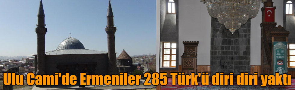 Ulu Cami'de Ermeniler 285 Türk'ü diri diri yaktı