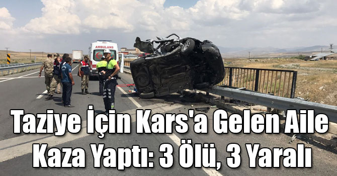 Taziye İçin Kars'a Gelen Aile Kaza Yaptı: 3 Ölü, 3 Yaralı