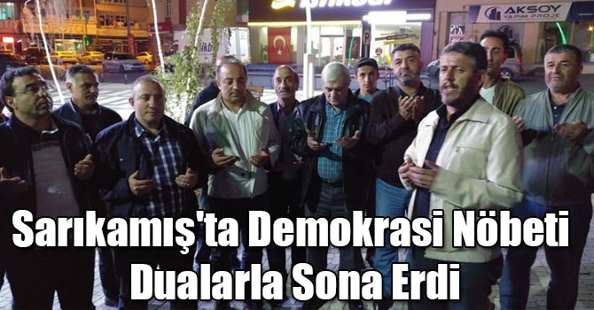 Sarıkamış'ta Demokrasi Nöbeti Dualarla Sona Erdi