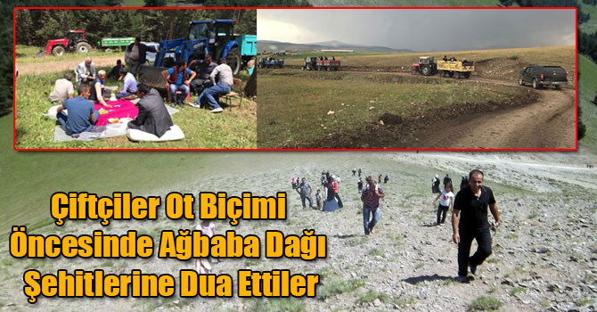 Çiftçiler Ot Biçimi Öncesinde Ağbaba Dağı Şehitlerine Dua Ettiler