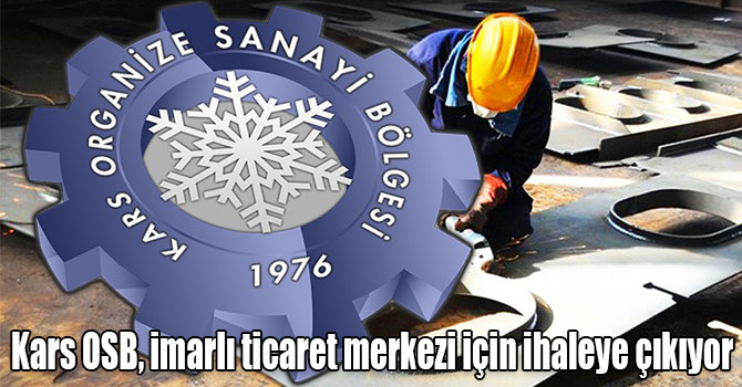 Kars OSB, imarlı ticaret merkezi için ihaleye çıkıyor