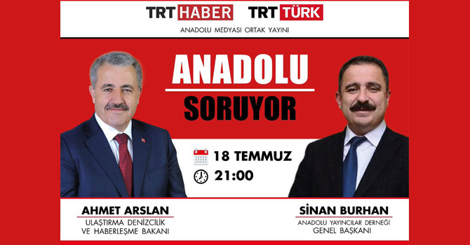 Bakan Arslan "Anadolu Soruyor" Programına Katılacak!