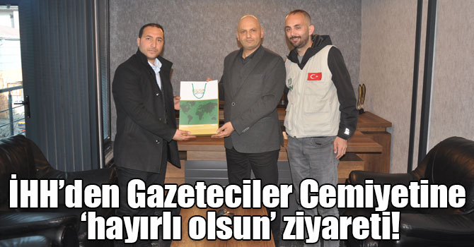 İHH’den Gazeteciler Cemiyetine ‘hayırlı olsun’ ziyareti!